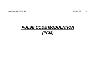 PULSE CODE MODULATION (PCM)