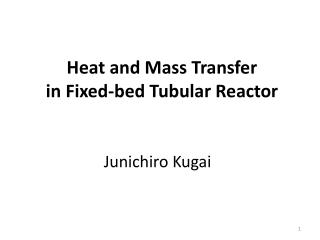 Heat and Mass Transfer in Fixed-bed Tubular Reactor
