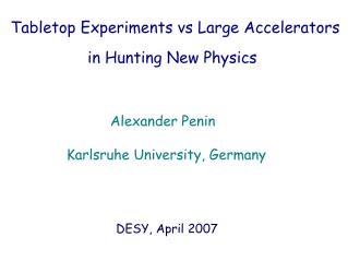 Tabletop Experiments vs Large Accelerators