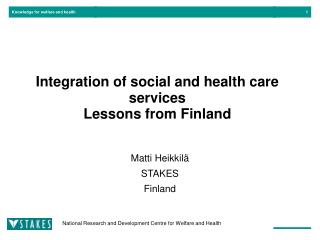 Integration of social and health care services Lessons from Finland