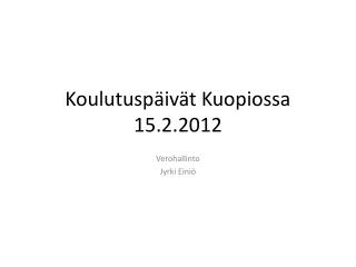Koulutuspäivät Kuopiossa 15.2.2012