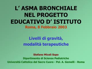 L’ ASMA BRONCHIALE NEL PROGETTO EDUCATIVO D’ ISTITUTO Roma, 8 Febbraio 2003