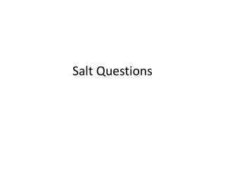 Salt Questions