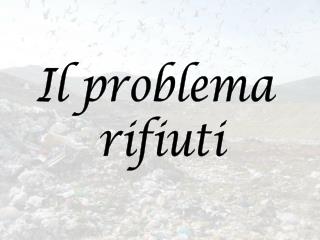 Il problema rifiuti