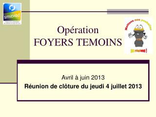 Opération FOYERS TEMOINS