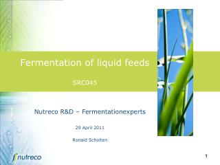 Fermentation of liquid feeds SRC045