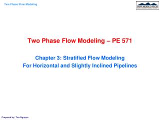 Two Phase Flow Modeling – PE 571 Chapter 3: Stratified Flow Modeling