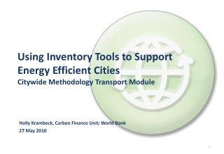 Using Inventory Tools to Support Energy Efficient Cities Citywide Methodology Transport Module