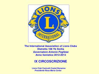 The International Association of Lions Clubs Distretto 108 Yb Sicilia Governatore Antonio Pogliese