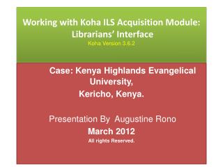 Working with Koha ILS Acquisition Module: Librarians’ Interface Koha Version 3.6.2