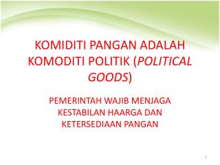 KOMIDITI PANGAN ADALAH KOMODITI POLITIK ( POLITICAL GOODS )