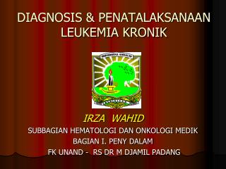 DIAGNOSIS &amp; PENATALAKSANAAN LEUKEMIA KRONIK