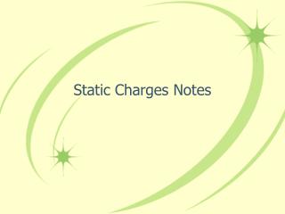 Static Charges Notes