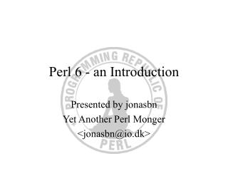 Perl 6 - an Introduction