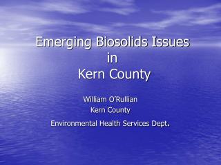 Emerging Biosolids Issues in Kern County