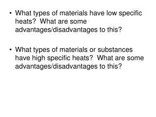 What types of materials have low specific heats? What are some advantages/disadvantages to this?