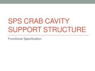 SPS Crab Cavity Support Structur e