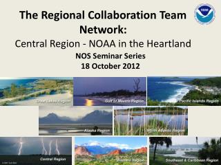 The Regional Collaboration Team Network: Central Region - NOAA in the Heartland
