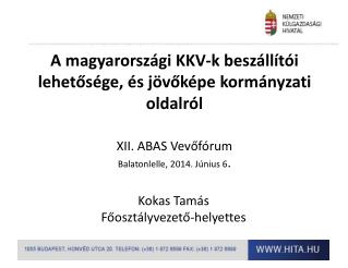 A magyarországi KKV-k beszállítói lehetősége, és jövőképe kormányzati oldalról XII. ABAS Vevőfórum