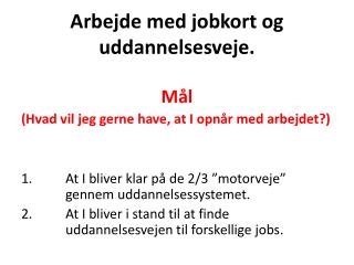 Arbejde med jobkort og uddannelsesveje.