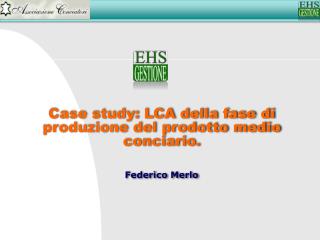 Case study: LCA della fase di produzione del prodotto medio conciario. Federico Merlo