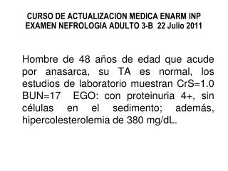 CURSO DE ACTUALIZACION MEDICA ENARM INP EXAMEN NEFROLOGIA ADULTO 3-B 22 Julio 2011