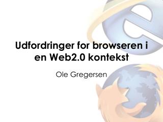 Udfordringer for browseren i en Web2.0 kontekst