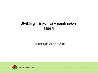 Utvikling i risikonivå – norsk sokkel fase 4