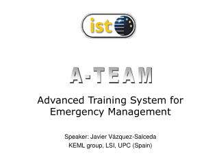 Advanced Training System for Emergency Management Speaker: Javier Vázquez-Salceda