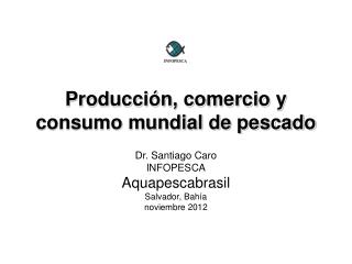 Producción, comercio y consumo mundial de pescado