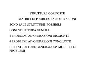 STRUTTURE COMPOSTE MATRICI DI PROBLEMI A 2 OPERAZIONI SONO 15 LE STRUTTURE POSSIBILI