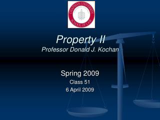 Property II Professor Donald J. Kochan