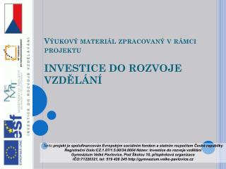 Výukový materiál zpracovaný v rámci projektu INVESTICE DO ROZVOJE VZDĚLÁNÍ