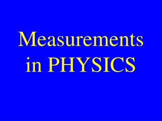 Measurements in PHYSICS