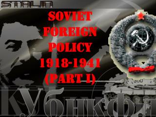 SOVIET FOREIGN POLICY 1918-1941 (Part I)
