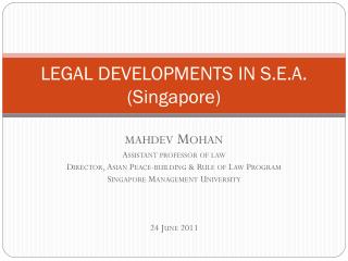 LEGAL DEVELOPMENTS IN S.E.A. (Singapore)