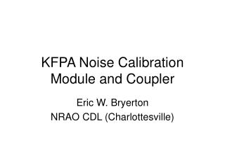 KFPA Noise Calibration Module and Coupler