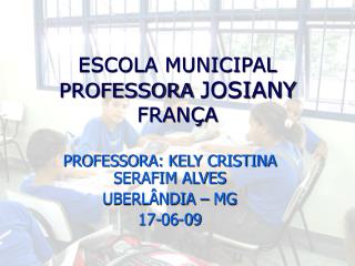 ESCOLA MUNICIPAL PROFESSORA JOSIANY FRANÇA