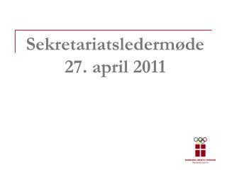Sekretariatsledermøde 27. april 2011