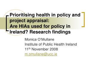Monica O’Mullane Institute of Public Health Ireland 11 th November 2008 m.omullane@ucc.ie
