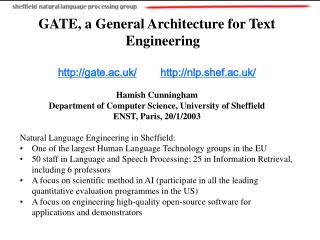 GATE, a General Architecture for Text Engineering gate.ac.uk/ nlp.shef.ac.uk/