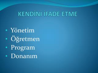 KENDİNİ İFADE ETME