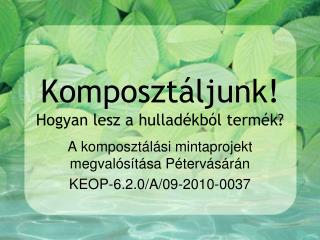 Komposztáljunk! Hogyan lesz a hulladékból termék?