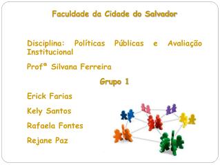Faculdade da Cidade do Salvador Disciplina: Políticas Públicas e Avaliação Institucional