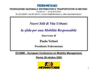 FEDERAZIONE NAZIONALE DISTRIBUTORI E TRASPORTATORI DI METANO Via Alberelli, 1 - 40132 BOLOGNA