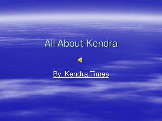 All About Kendra