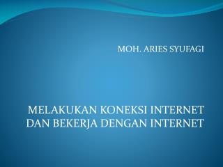 MELAKUKAN KONEKSI INTERNET DAN BEKERJA DENGAN INTERNET