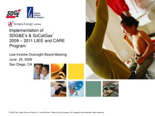 Implementation of SDG&amp;E’s &amp; SoCalGas’ 2009 – 2011 LIEE and CARE Program