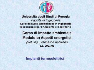 Corso di Impatto ambientale Modulo b) Aspetti energetici prof. ing. Francesco Asdrubali