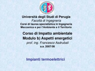 Corso di Impatto ambientale Modulo b) Aspetti energetici prof. ing. Francesco Asdrubali